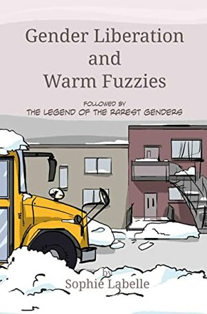 Gender Liberation and Warm Fuzzies by Sophie Labelle