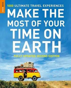 Make the Most of Your Time on Earth: The Rough Guide to the World by Rough Guides