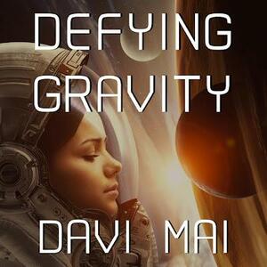 Defying Gravity by Davi Mai