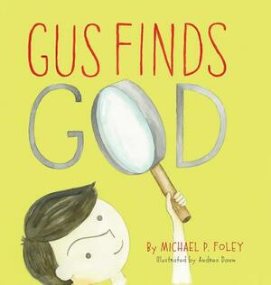 Gus Finds God by Michael P. Foley