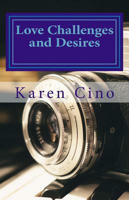 Love Challenges and Desires by Karen Cino