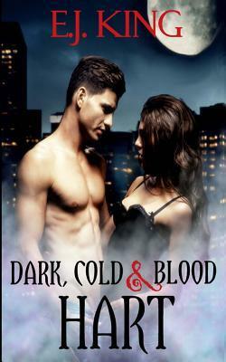 Dark, Cold, & Blood Hart by E.J. King