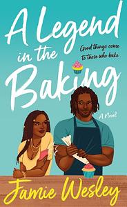 A Legend in the Baking by Jamie Wesley