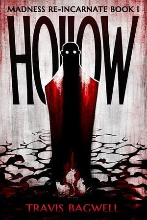 Hollow: by Travis Bagwell, Travis Bagwell