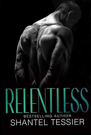 Relentless by Shantel Tessier