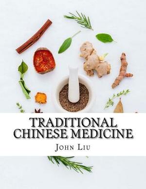 Traditional Chinese Medicine: 44 Traditional Herbs Of China With The Medicinal Uses And Benefits by John Liu