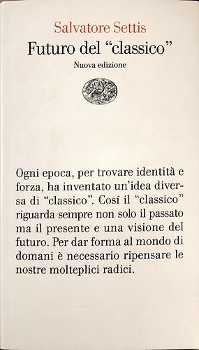 Futuro del "classico" by Salvatore Settis