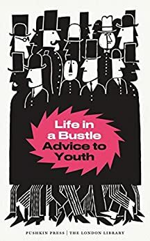 Life in a Bustle: Advice to Youth by Various