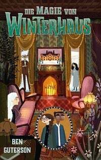 Die Magie von Winterhaus by Ben Guterson