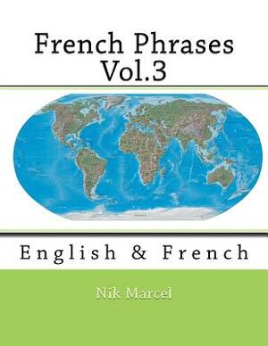 French Phrases Vol.3: English & French by Nik Marcel