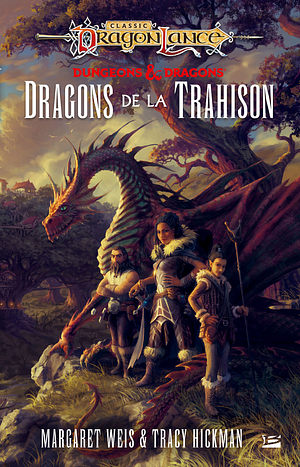 Dragons de la trahison: DragonLance : Destinées, T1 by Tracy Hickman, Margaret Weis