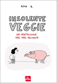 Insolente Veggie, une végétalienne très très méchante by Brigitte Gothière, Rosa B.