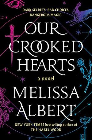 Our Crooked Hearts: A Novel by Melissa Albert