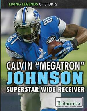 Calvin "megatron" Johnson: Superstar Wide Receiver by Simone Payment