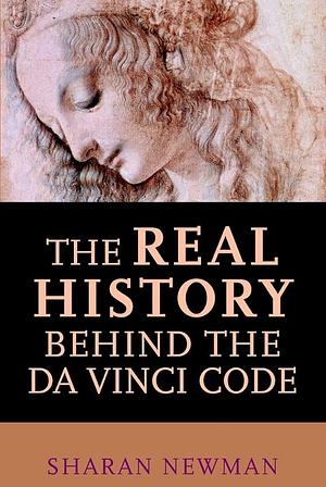 The Real History Behind the Da Vinci Code by Sharan Newman