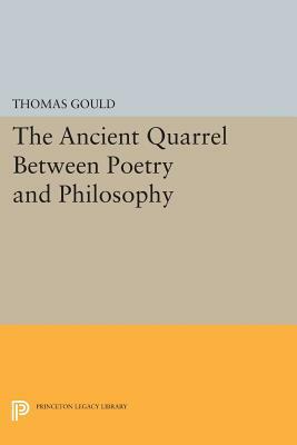 The Ancient Quarrel Between Poetry and Philosophy by Thomas Gould