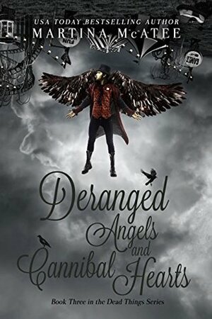 Deranged Angels and Cannibal Hearts by Martina McAtee