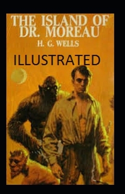 The Island of Dr. Moreau Illustrated by H.G. Wells