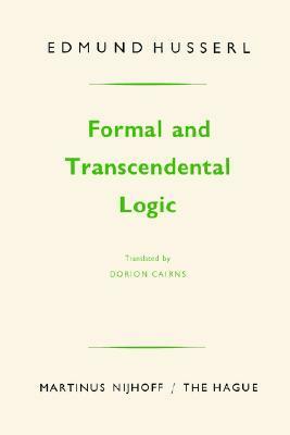 Formal and Transcendental Logic by Edmund Husserl