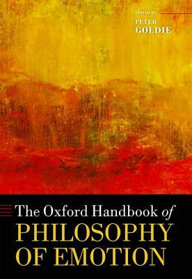 The Oxford Handbook of Philosophy of Emotion by 