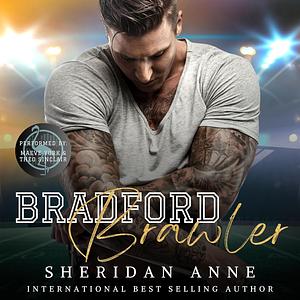 Bradford Brawler: by Sheridan Anne