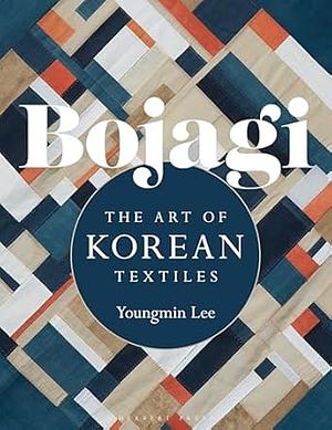 Bojagi: The Art of Korean Textiles by Youngmin Lee