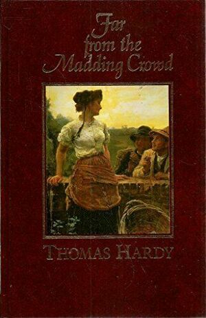 Far from the Madding Crowd by Thomas Hardy