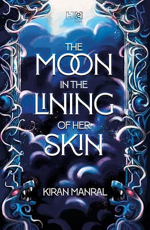 The Moon in the Lining of Her Skin by Kiran Manral