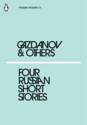 Four Russian Short Stories: Gazdanov & Others by Nina Berberova, Galina Kuznetsova, Bryan Karetnyk, Yury Felsen, Gaito Gazdanov