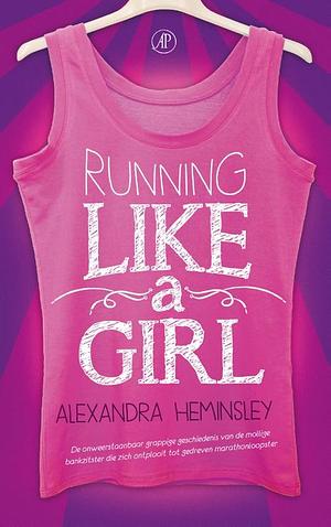 Running Like a Girl by Alexandra Heminsley