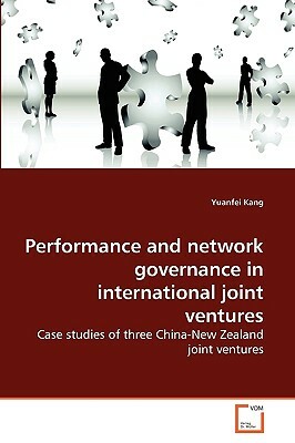 Performance and Network Governance in International Joint Ventures by Yuanfei Kang