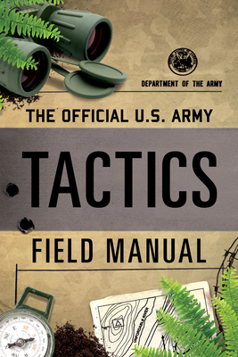 The Official U.S. Army Tactics Field Manual by Department of the Army