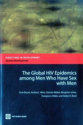 The Global HIV Epidemics Among Men Who Have Sex with Men (Msm) by Chris Beyrer, Andrea L. Wirtz, Damian Walker