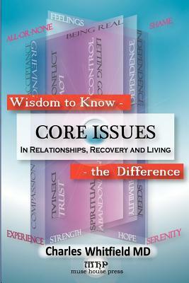 Wisdom to Know the Difference: Core Issues in Relationships, Recovery and Living by Charles L. Whitfield, Donald L. Brennan