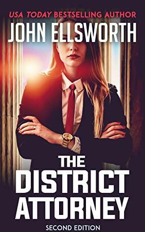 The District Attorney: A Legal Thriller by John Ellsworth