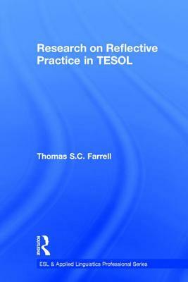 Research on Reflective Practice in Tesol by Thomas S. C. Farrell