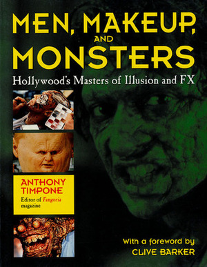 Men, Makeup, and Monsters: Hollywood's Masters of Illusion and FX by Tony Timpone, Clive Barker