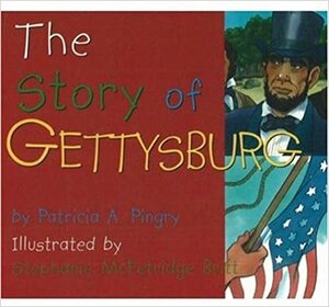 The Story of Gettysburg by Patricia A. Pingry