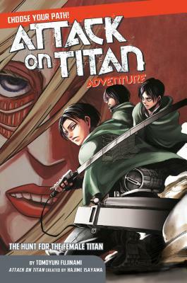 Attack on Titan Choose Your Path Adventure 2: The Hunt for the Female Titan by Tomoyuki Fujinami