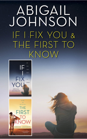 If I Fix You & The First to Know: An Anthology by Abigail Johnson
