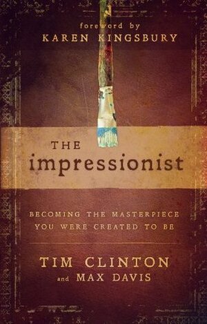 The Impressionist by Karen Kingsbury, Max Davis, Tim Clinton