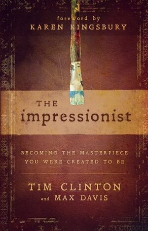 The Impressionist by Karen Kingsbury, Tim Clinton, Max Davis