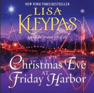 Christmas Eve At Friday Harbor by Lisa Kleypas