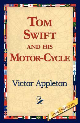 Tom Swift and His Motor-Cycle by Victor Appleton