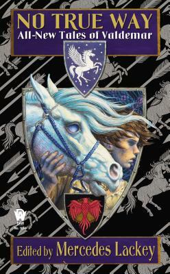 No True Way: All-New Tales of Valdemar by Mercedes Lackey