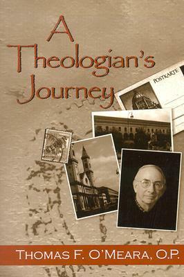 A Theologian's Journey by Thomas F. O'Meara