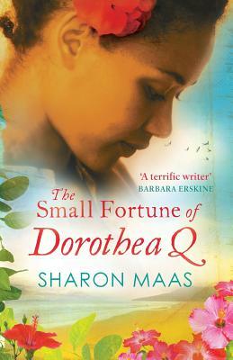 The Small Fortune of Dorothea Q by Sharon Maas