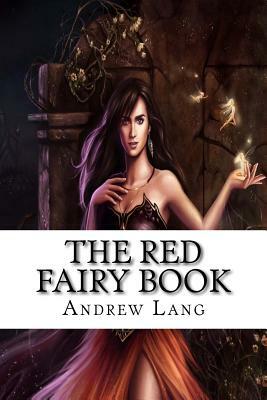 The Red Fairy Book: Classics by Andrew Lang