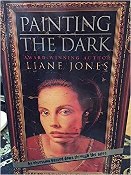 Painting the Dark by Liane Jones