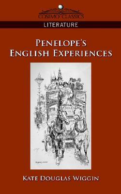 Penelope's English Experiences by Kate Douglas Wiggin